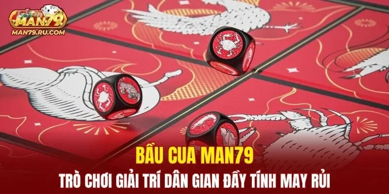 Bầu Cua MAN79