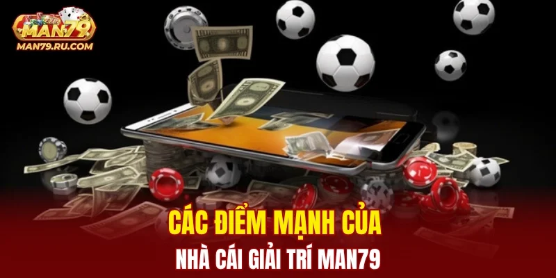 Các điểm mạnh của cổng game giải trí MAN79