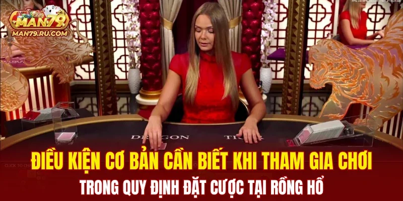 Điều kiện cơ bản cần biết khi tham gia chơi