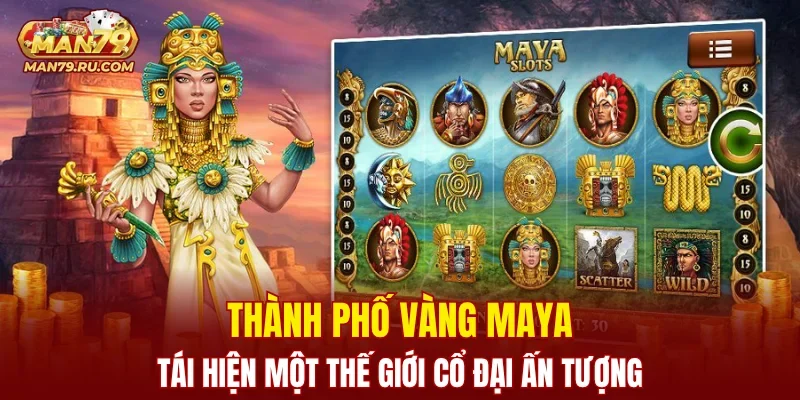 Thành Phố Vàng Maya tái hiện một thế giới cổ đại ấn tượng