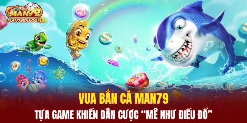 Vua Bắn Cá MAN79